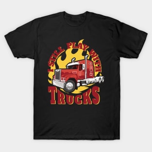 Still play with trucks best gift for truck drivers and truck lovers T-Shirt